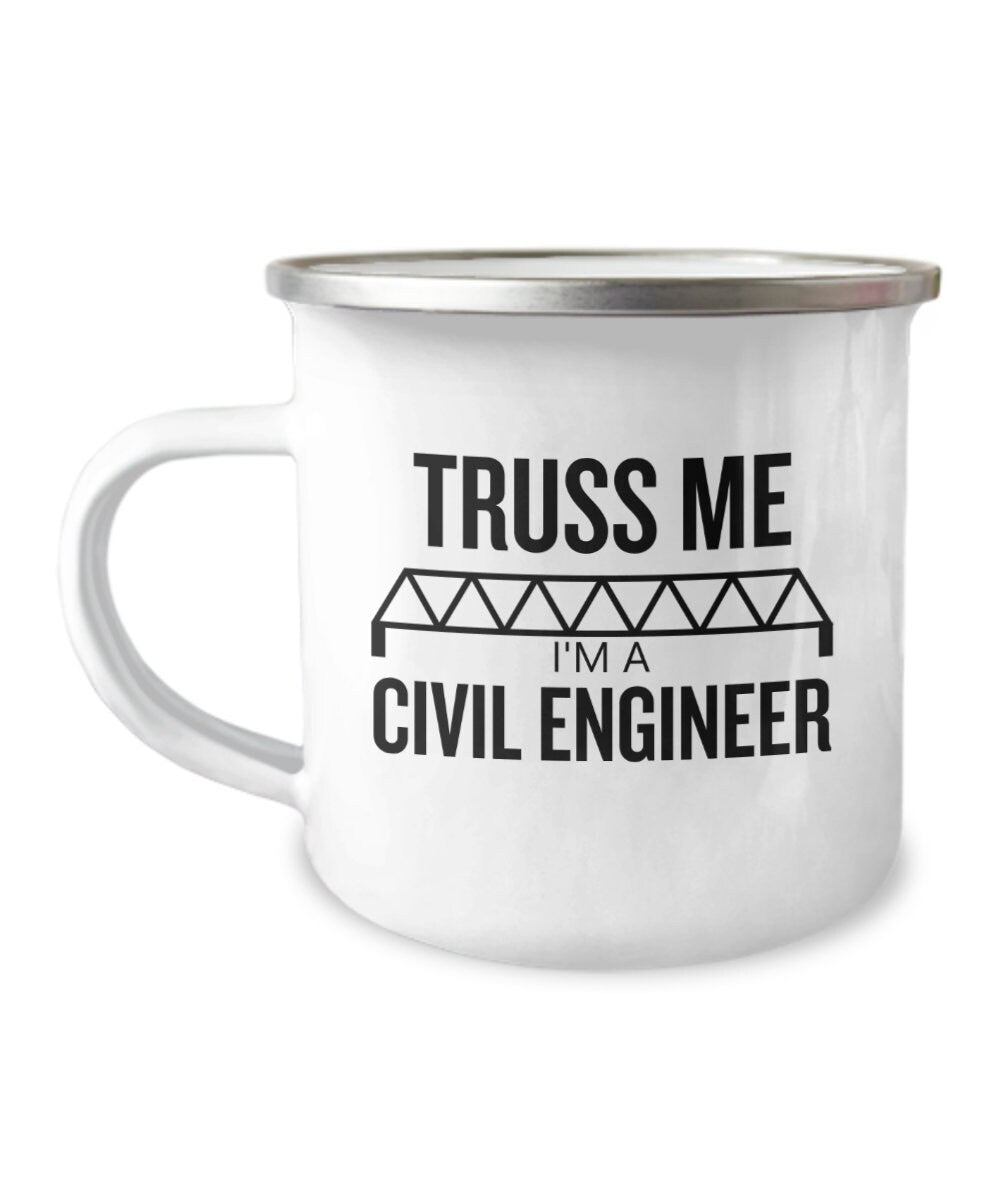 Civil Engineer Gift Truss Me Funny Present Enamel Mug Camper Mug Stainless Steel Camping Mug Graphic Tee – Everyday Comfort · Must-Have Style