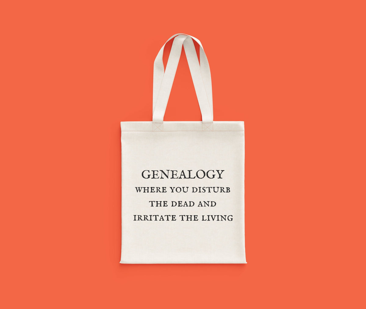 Funny Genealogy Tote Bag Genealogist Gift Genealogy Present Disturb The Dead And Irritate The Living Tote Bag – Bold Style · Must-Have Style