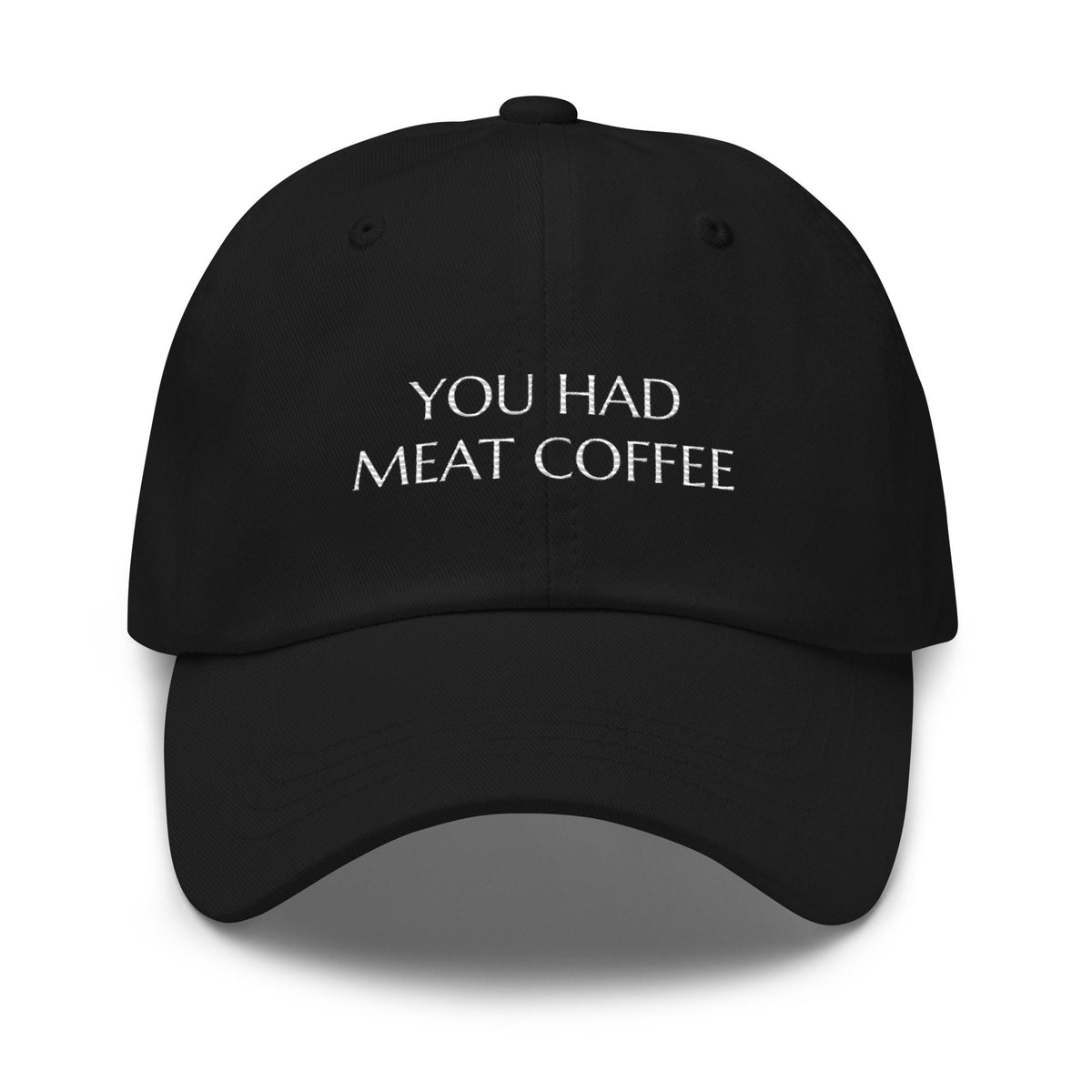 Coffee Hat Coffee Gift Barista Dad Hat Coffee Lover Birthday Gift Gift For Friend Embroidered Dad Hat You Had Meat Coffee Dad Hat Graphic Tee – Cozy Vibes · High-Quality Print