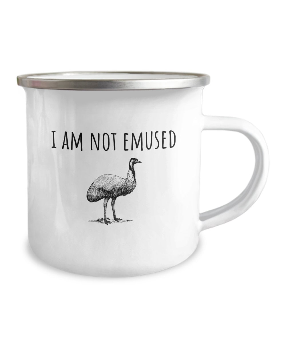 Funny Emu Mug Gift For Emu Lover or Emu Keeper I Am Not Emused Enamel Mug Stainless Camper Mug Graphic Tee – Easygoing Wear · Top Pick For Any Outfit