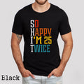 So Happy I39m 25 Twice Shirt 50th Birthday Shirt It39s My Birthday 50th Birthday Gift Birthday Shirt 50th Birthday Men 50 Years Old Tee Graphic Tee – Everyday Comfort · Great Gift For Fans