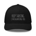 Funny Trucker Hat Trucker Cap Sarcasm Gift Sarcasm Trucker Hat Gift For Dad Women39s Hat Keep Talking I39m Diagnosing You Trucker Cap Graphic Tee – Feel-Good Design · Must-Have Style