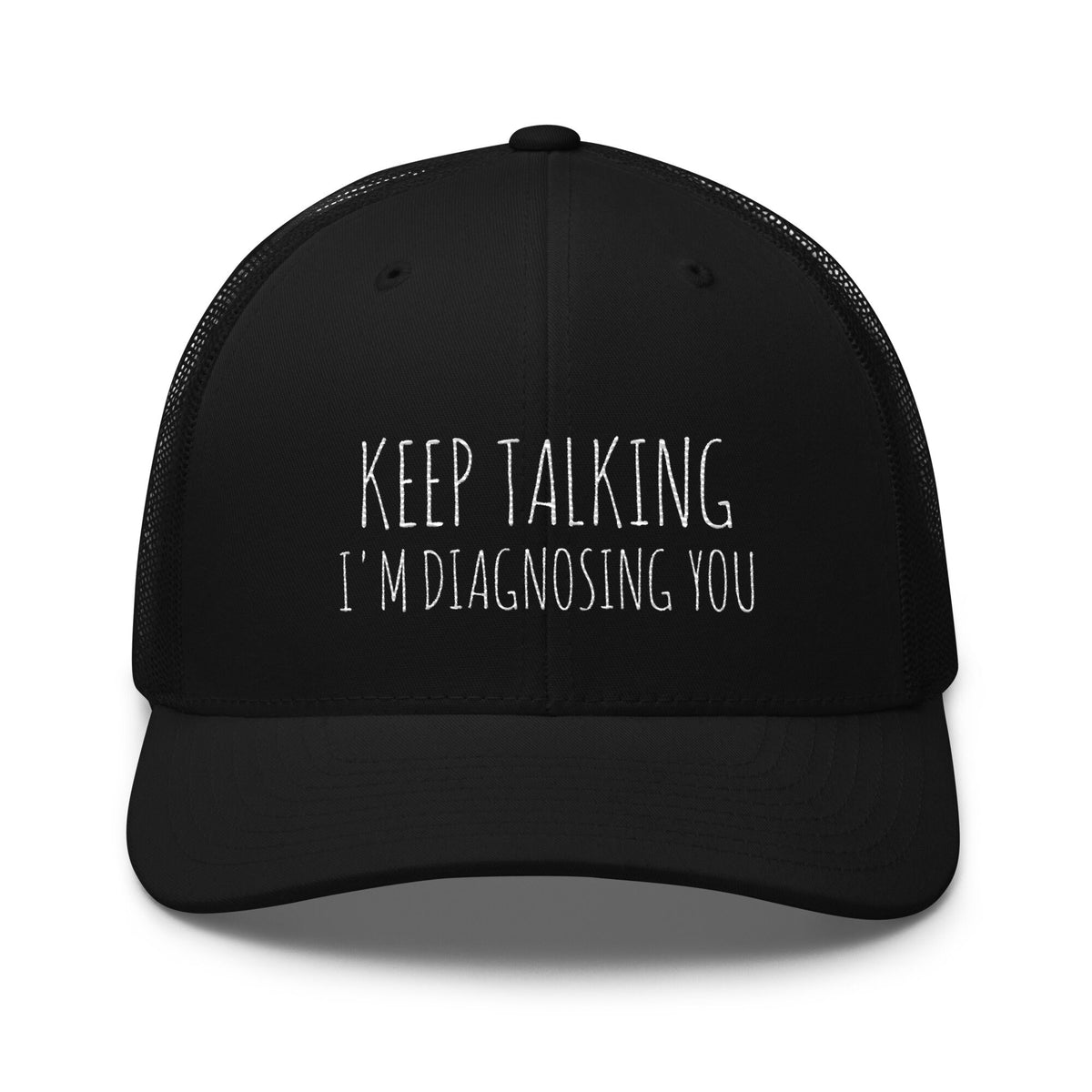 Funny Trucker Hat Trucker Cap Sarcasm Gift Sarcasm Trucker Hat Gift For Dad Women39s Hat Keep Talking I39m Diagnosing You Trucker Cap Graphic Tee – Feel-Good Design · Must-Have Style