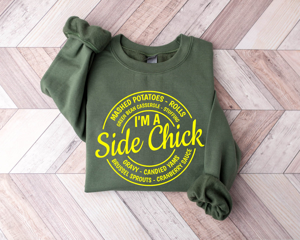 I39m a Side Chick Shirt Funny Thanksgiving Shirt Fall TShirtThanksgiving Dinner TeeTurkey Dinner TeeGift For HerFunny Chick Sweatshirt Sweatshirt – Fan Favorite · Perfect For Daily Wear