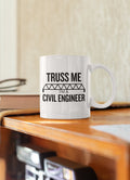 Civil Engineer Gift Truss Me Funny Present Coffee Mug Graphic Tee – Everyday Comfort · High-Quality Print