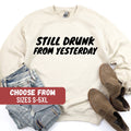 Funny Drinking Shirts For Women Hungover Sweatshirt Drunk Shirt Cute Drinking Shirts Still Drunk From Yesterday Sweatshirt Sweatshirt – Cozy Vibes · Great Gift For Fans