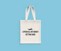 Funny Pilot Tote Bag Pilot Gift Idea Aviator Present I Spend All My Money Getting High Tote Bag – Fan Favorite · Top Pick For Any Outfit