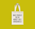 Orthodontist Tote Bag Funny Orthodontist Gift Orthodontics Dentist Gift Brace Yourself Tote Bag – Aesthetic Look · Perfect For Daily Wear