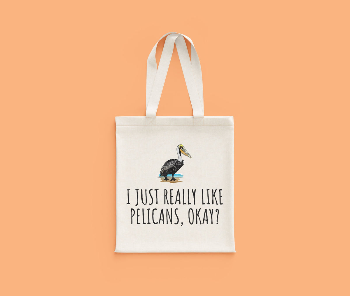 Funny Pelican Tote Bag Pelican Lover Gift Idea I Just Really Like Pelicans Okay Pelican Present Tote Bag – Soft Feel · High-Quality Print