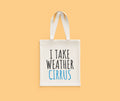 Funny Meteorologist Gift Meteorology Tote Bag I Take Weather Cirrus Tote Bag – Fan Favorite · Trending Graphic Apparel