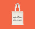 Anthropologist Gift Idea Funny Anthropology Tote Bag Anthropology Nerd I Don39t Dig Up Dinosaurs Tote Bag – Cozy Vibes · High-Quality Print