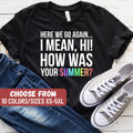 Teacher Shirt Secretary Gift School Secretary Tee School Office Shirt Cute Gift Here We Go Again I Mean Hi How Was Your Summer TShirt Graphic Tee – Easygoing Wear · Perfect For Daily Wear