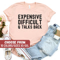 Funny Women Shirt Funny Mom Shirt Gift For Her Gift For Wife Sarcastic Shirt Sarcastic Gift Expensive Difficult And Talks Back TShirt Graphic Tee – Everyday Comfort · Top Pick For Any Outfit