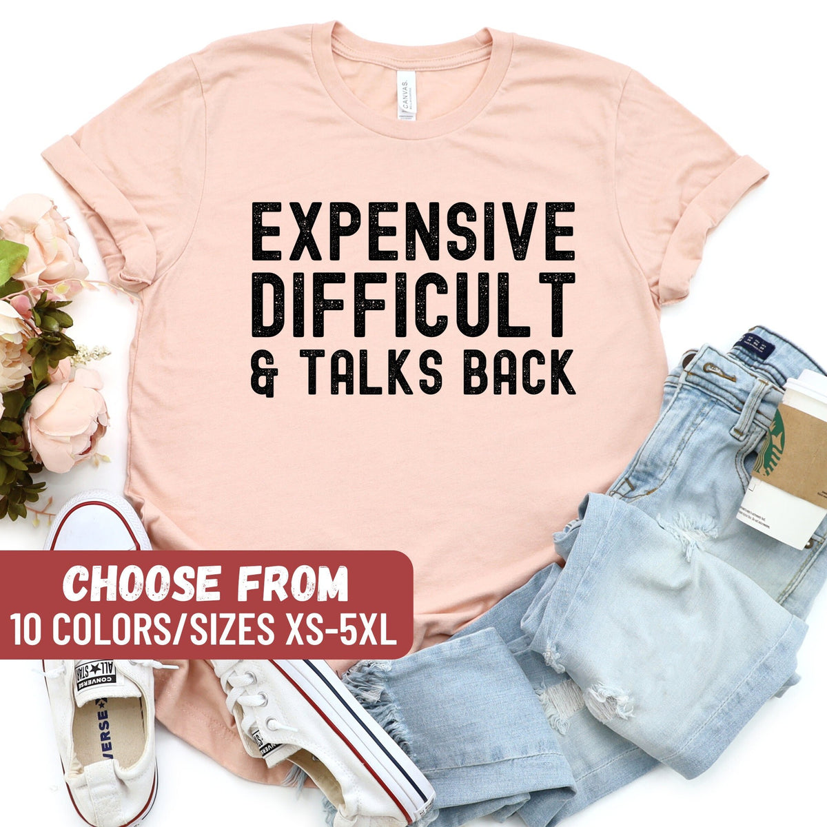 Funny Women Shirt Funny Mom Shirt Gift For Her Gift For Wife Sarcastic Shirt Sarcastic Gift Expensive Difficult And Talks Back TShirt Graphic Tee – Everyday Comfort · Top Pick For Any Outfit