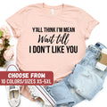Funny Women39s Shirt Sarcastic Shirt Funny Mom Shirts Mom Gift Mom Graphic Tees Y39all Think I39m Mean Wait Till I Don39t Like You TShirt Graphic Tee – Aesthetic Look · Top Pick For Any Outfit