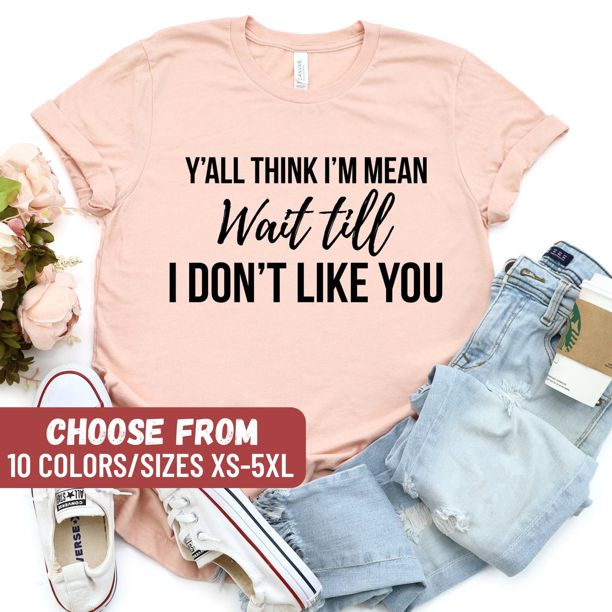 Funny Women39s Shirt Sarcastic Shirt Funny Mom Shirts Mom Gift Mom Graphic Tees Y39all Think I39m Mean Wait Till I Don39t Like You TShirt Graphic Tee – Aesthetic Look · Top Pick For Any Outfit