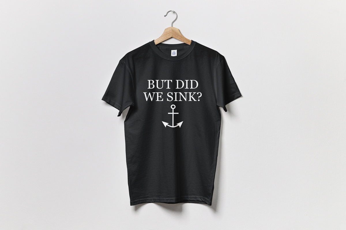 Funny Boating Shirt Boating Gift Sailing Present Yachting Unisex Tee Funny Sailor Gift But Did We Sink Graphic Tee – Easygoing Wear · Trending Graphic Apparel