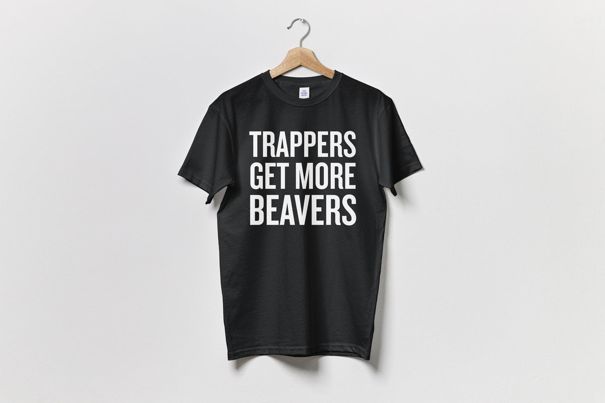 Trapping Shirt Trapping Gift Funny Trapper Present Hunting Bushcraft Outdoor Activities Trappers Get More Beavers Unisex Tee Graphic Tee – Everyday Comfort · Great Gift For Fans