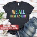 Mental Health Shirt Mental Health Gift Quote Shirt Inspirational Shirt Motivational Shirt Therapy Shirt We All Have A Story TShirt Graphic Tee – Fan Favorite · Perfect For Daily Wear