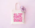 Science Teacher Tote Bag for Teacher Appreciation Day All The Cool Girls Love Science Biology Major Geology Professor Gift Hot Pink Text Tote Bag – Bold Style · High-Quality Print