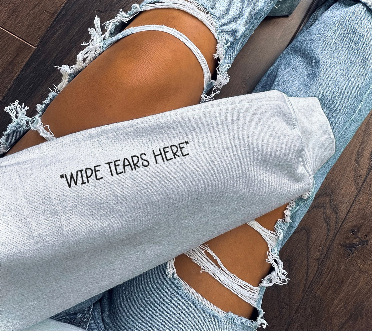 Wipe Tears Here Sweatshirt Wipe Tears Here Sleeve Print Sweater I39m Pretty Cool But I Cry A Lot Sweatshirt Mental Health Sweatshirt Sweatshirt – Cozy Vibes · High-Quality Print