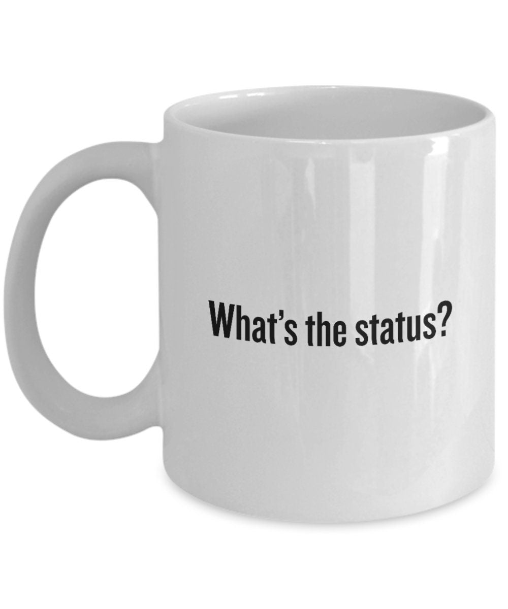 Project Manager Coffee Mug Gift For Project Manager Funny Project Management Present What39s The Status Graphic Tee – Cozy Vibes · Great Gift For Fans