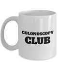 Colonoscopy Gift Idea Colonoscopy Coffee Mug Get Well Gift Idea Colonoscopy Club Graphic Tee – Fan Favorite · Must-Have Style