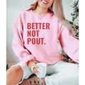Better Not Pout Sweatshirt Funny Christmas Sweatshirt Sweatshirt – Fan Favorite · Perfect For Daily Wear