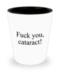 Cataract Surgery Gift Cataract Removal Shot Glass Cataract Get Well Gift Ceramic Shot Glass Fuck You Cataract Graphic Tee – Fan Favorite · Trending Graphic Apparel