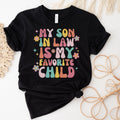 Son in Law Tshirt My Son in Law is My Favorite Child Shirt Mother in Law Shirt Mother in Law Gift Funny Mom Gift Favorite Kid Shirt Graphic Tee – Bold Style · Perfect For Daily Wear