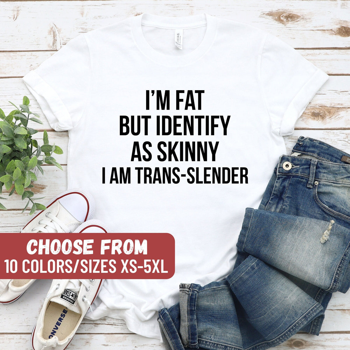 Sarcastic Shirt Funny Quotes Shirt Funny Mom Shirt Mom Gift Women Graphic Tee I39m Fat But Identify As Skinny I Am Trans Slender TShirt Graphic Tee – Cozy Vibes · Trending Graphic Apparel