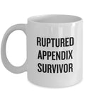 Appendectomy Coffee Mug Appendix Removal Get Well Gift Appendix Surgery Ruptured Appendix Survivor Graphic Tee – Feel-Good Design · Perfect For Daily Wear