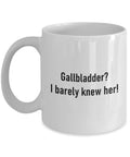 Gallbladder Removal Funny Gift Gallbladder Surgery Mug Cholecystectomy Gallbladder I Barely Knew Her Graphic Tee – Premium Graphic · Perfect For Daily Wear