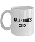 Gallstones Mug Gallstones Get Well Gift Gallbladder Removal Cholecystectomy Gallstones Suck Graphic Tee – Warm & Stylish · Must-Have Style