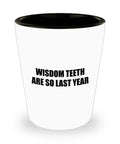 Wisdom Teeth Surgery Gift Wisdom Teeth Shot Glass Get Well Gift Ceramic Shot Glass Wisdom Teeth Are So Last Year Graphic Tee – Warm & Stylish · Perfect For Daily Wear