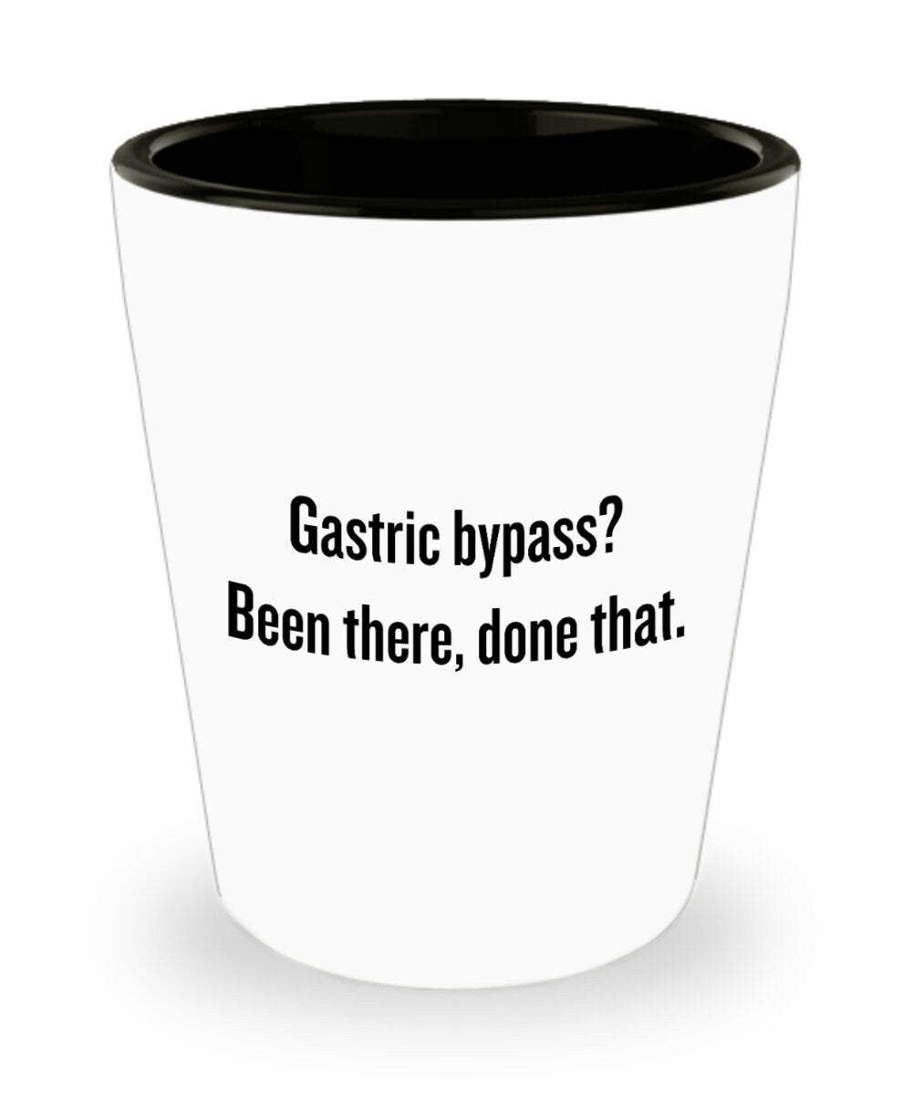 Gastric Bypass Get Well Gift Gastric Bypass Shot Glass Bariatric Surgery Gift Weight Loss Surgery Been There Done That Graphic Tee – Aesthetic Look · High-Quality Print