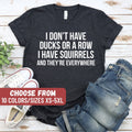Funny Sayings Tee Humorous TShirt Sarcastic Shirts I Don39t Have Ducks Or A Row I Have Squirrels And They39re Everywhere TShirt Graphic Tee – Cozy Vibes · Must-Have Style