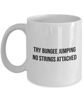 Funny Bungee Jumping Mug Bungee Jumper Gift Bungy Jumping Present Try Bunge Jumping No Strings Attached Graphic Tee – Warm & Stylish · Must-Have Style