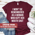 Feminist Shirt Feminist Gift Equality Shirt Feminism Shirt I Won39t Be Remembered As A Woman Who Kept Her Mouth Shut TShirt Graphic Tee – Aesthetic Look · Great Gift For Fans