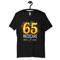 65 Medicare Here I Come TShirt Funny 65th Birthday Shirt Hoodie Womens Shirt Tees Long Sleeve Tank Top Sweatshirt Hoodie – Cozy Vibes · Perfect For Daily Wear