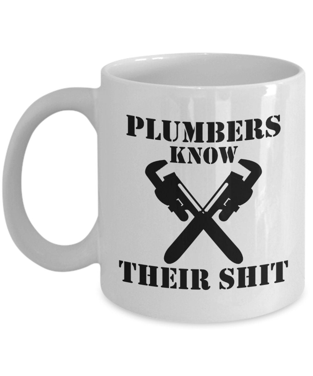 Funny Plumber Mug Plumber Gift Idea Mug For Plumbers Plumbers Know Their Shit Graphic Tee – Aesthetic Look · Must-Have Style