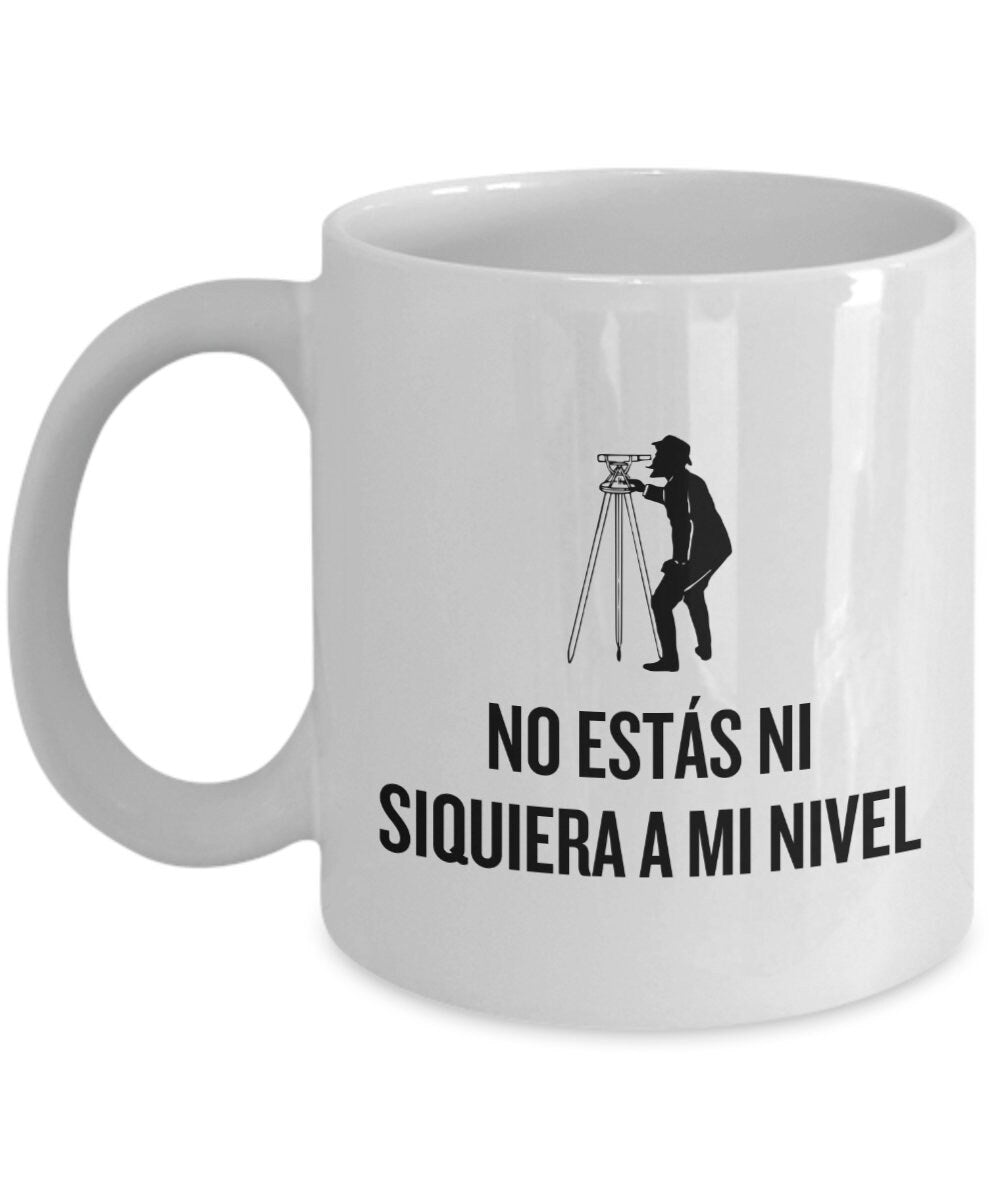 Taza Divertida para Topgrafos Idea de Regalo para Topgrafo Regalo para Agrimensor Ni siquiera ests a mi nivel Graphic Tee – Cozy Vibes · Top Pick For Any Outfit