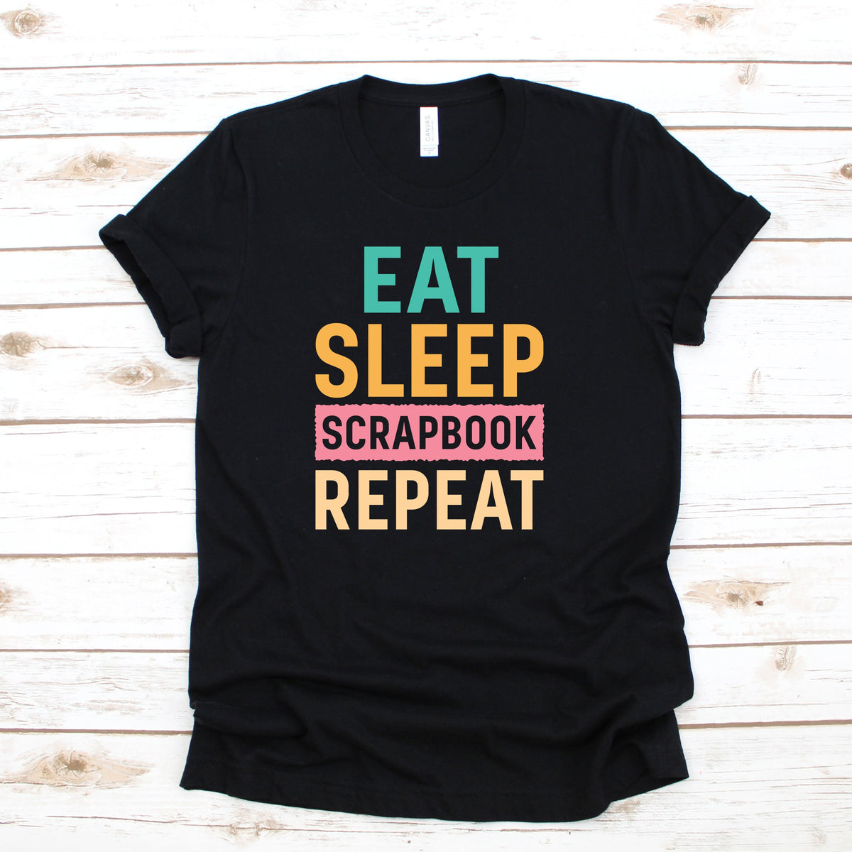 Eat Sleep Scrapbook TShirt Hoodie Women39s Tee Long Sleeve Tank Top Kids Tee Sweatshirt Hoodie – Everyday Comfort · High-Quality Print