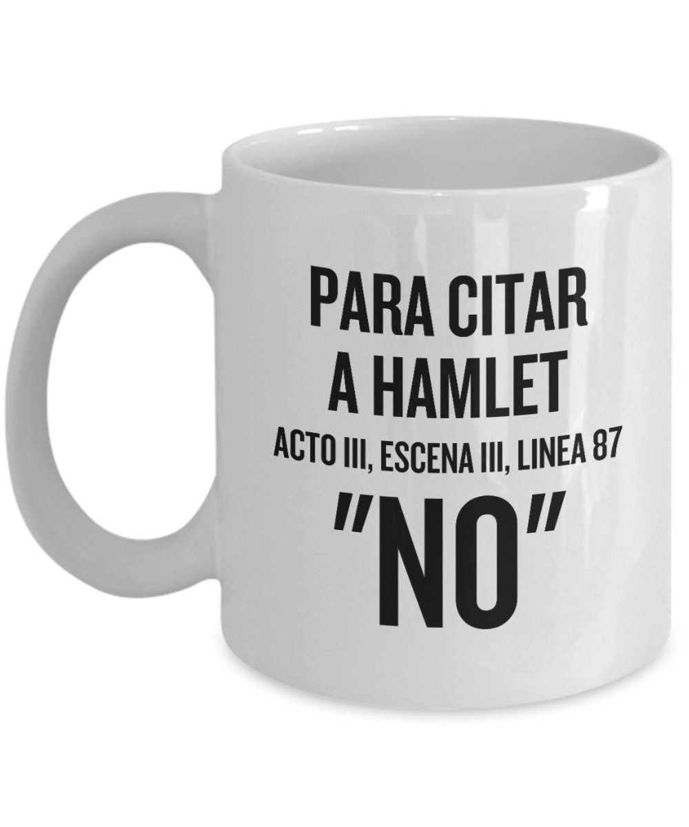 Taza de Hamlet Taza Divertida de Sarcasmo 39Para citar a Hamlet 39NO3939 Regalo para Jefe Empleado Compaero Humor de Oficina Graphic Tee – Everyday Comfort · Perfect For Daily Wear