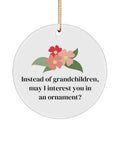 Funny Mom Ornament Mother Ceramic Ornament Mom Gifts Mom Birthday Mother39s Day Instead Of Grandchildren Graphic Tee – Easygoing Wear · Must-Have Style