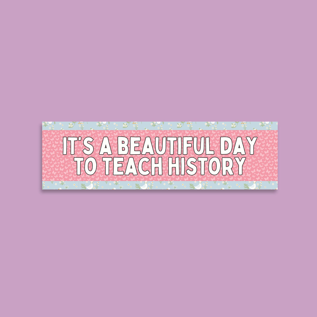Bumper Sticker for History Teacher or History Professor It39s A Beautiful Day to Teach History Teacher Appreciation Gift Social Studies Graphic Tee – Fan Favorite · Perfect For Daily Wear