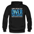 Diver Hoodie Diver Gift Diving Hoodie Diving Gift Scuba Hoodie Scuba Diver Gift Underwater Gift Funny Diving Sweatshirt OH1564 Hoodie – Premium Graphic · High-Quality Print
