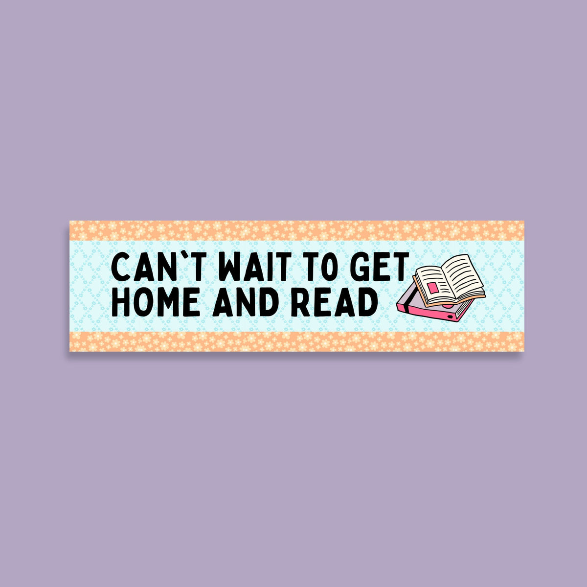 Funny Book Lover Bumper Sticker for Bookworm Can39t Wait To Get Home and Read Silly Bookish Sticker Cute Reading Gift for Romance Reader Graphic Tee – Soft Feel · High-Quality Print