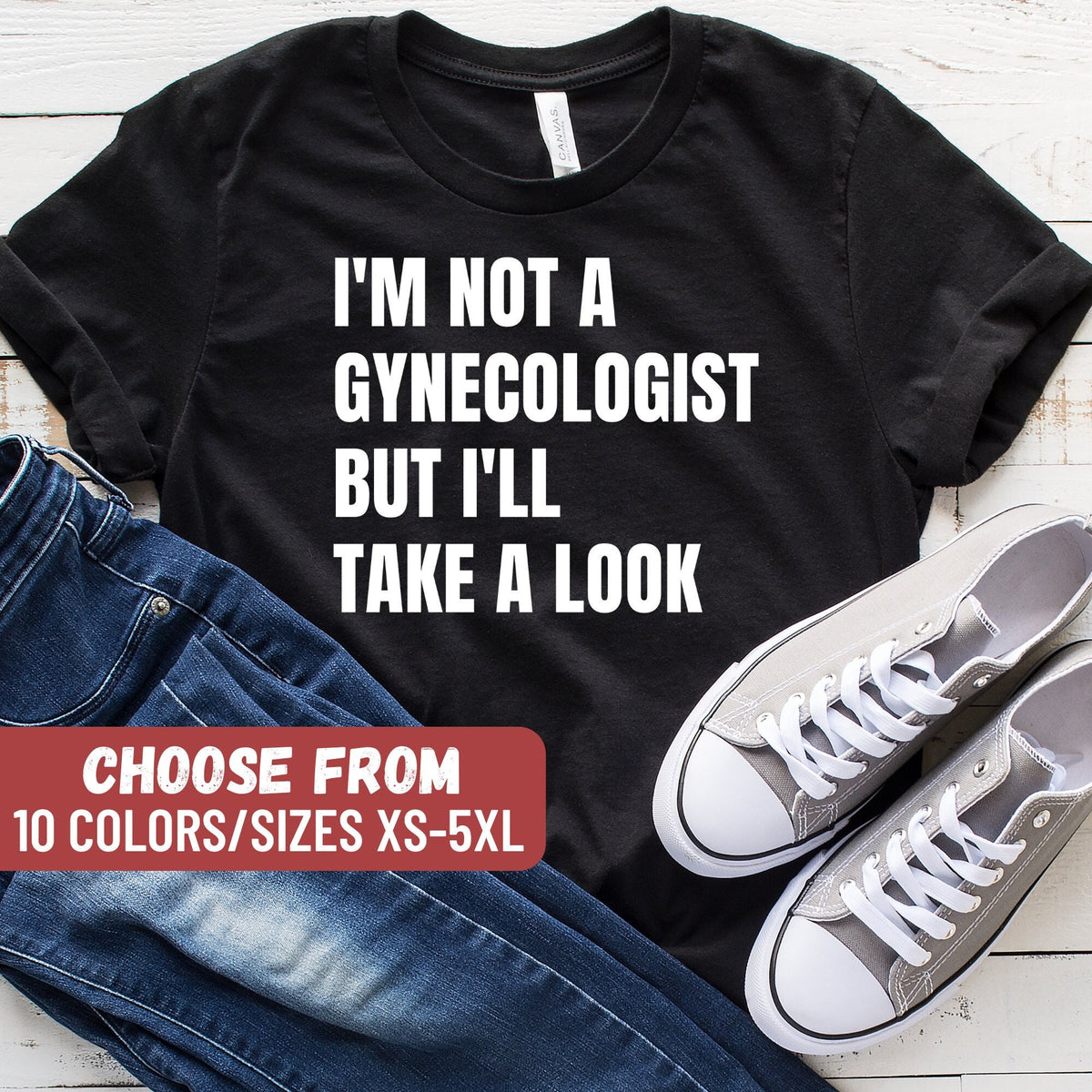 Funny Shirts Sarcastic Saying Shirt Gag Gift Shirt Birthday Gift Funny Doctor Shirt I39m Not A Gynecologist But I39ll Take A Look TShirt Graphic Tee – Feel-Good Design · Perfect For Daily Wear