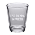 Valet Shot Glass Funny Valet Gift Present For Valet Parking Valet Gift I Put The King In Parking Graphic Tee – Cozy Vibes · High-Quality Print